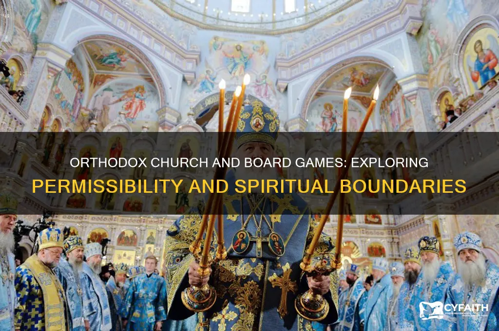are board games allowed in orthodox church
