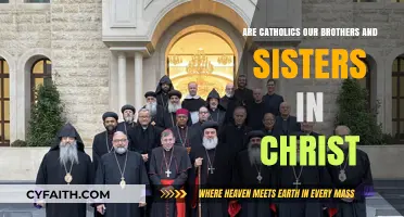 Who Are Catholics? Brothers and Sisters in Christ?