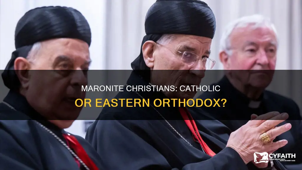 are maronite christians catholic or eastern orthodox