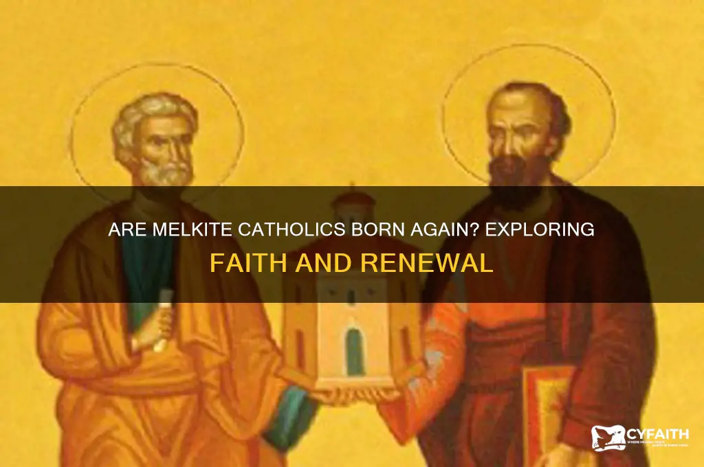 are melkite catholics born again