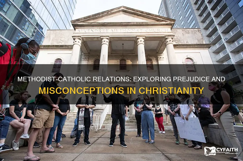 are methodists prejudiced toward catholic