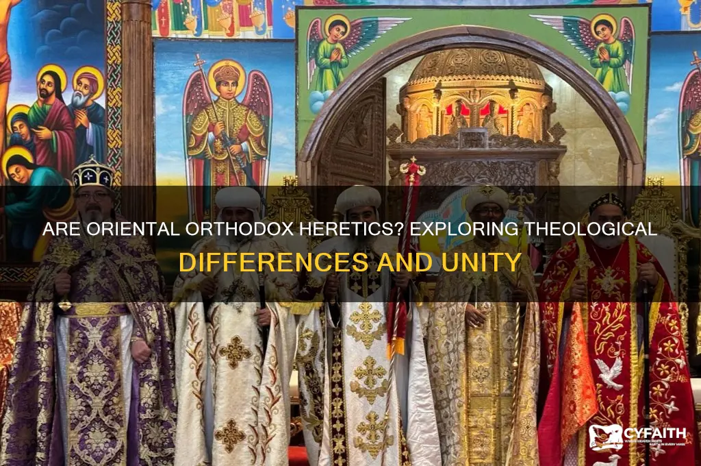 are oriental orthodox heretics