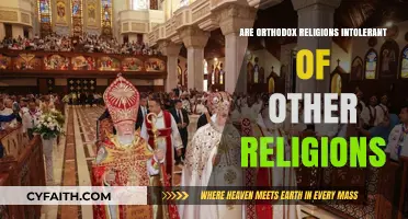 Orthodox Religions and Religious Tolerance: Examining Intolerance Towards Other Faiths