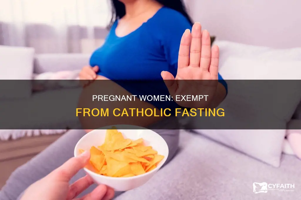 are pregnant women exempt from fasting catholic