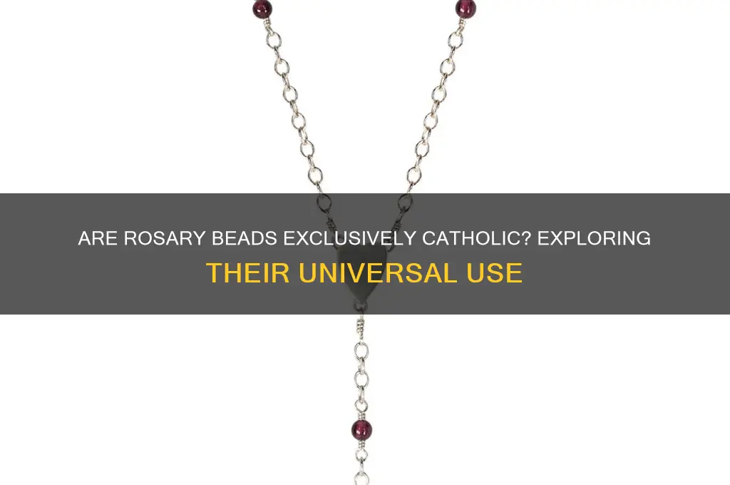are rosary beads catholic only
