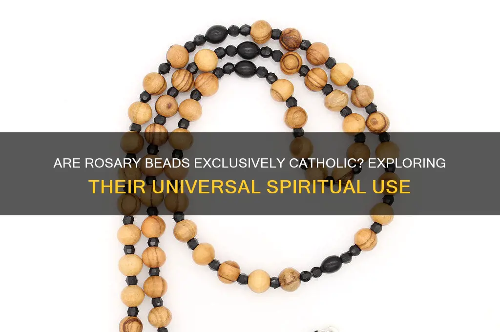 are rosary beads only catholic