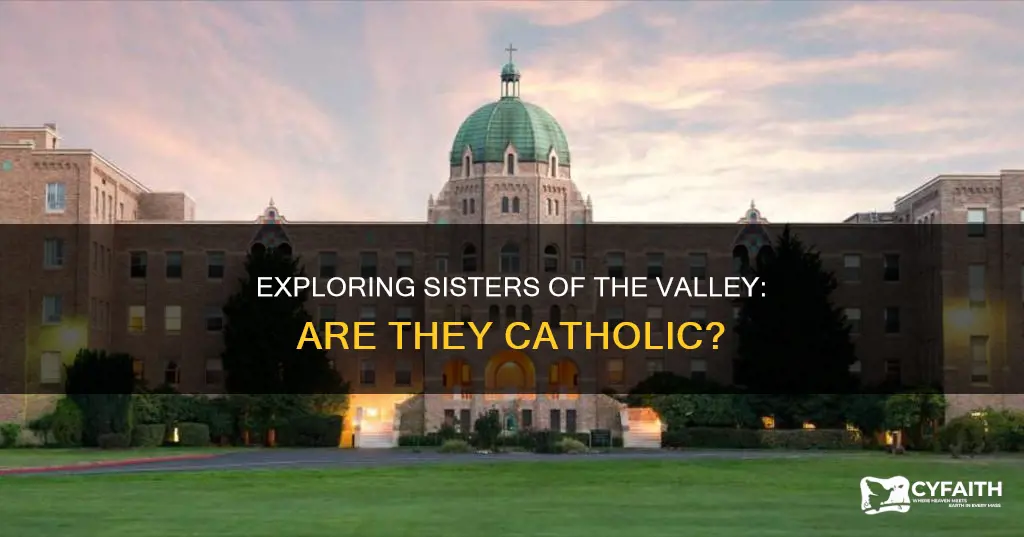 are sisters of the valley catholic