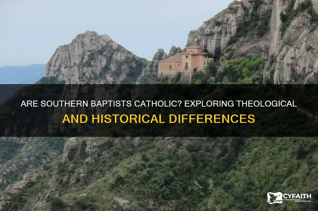 are southern baptists catholic