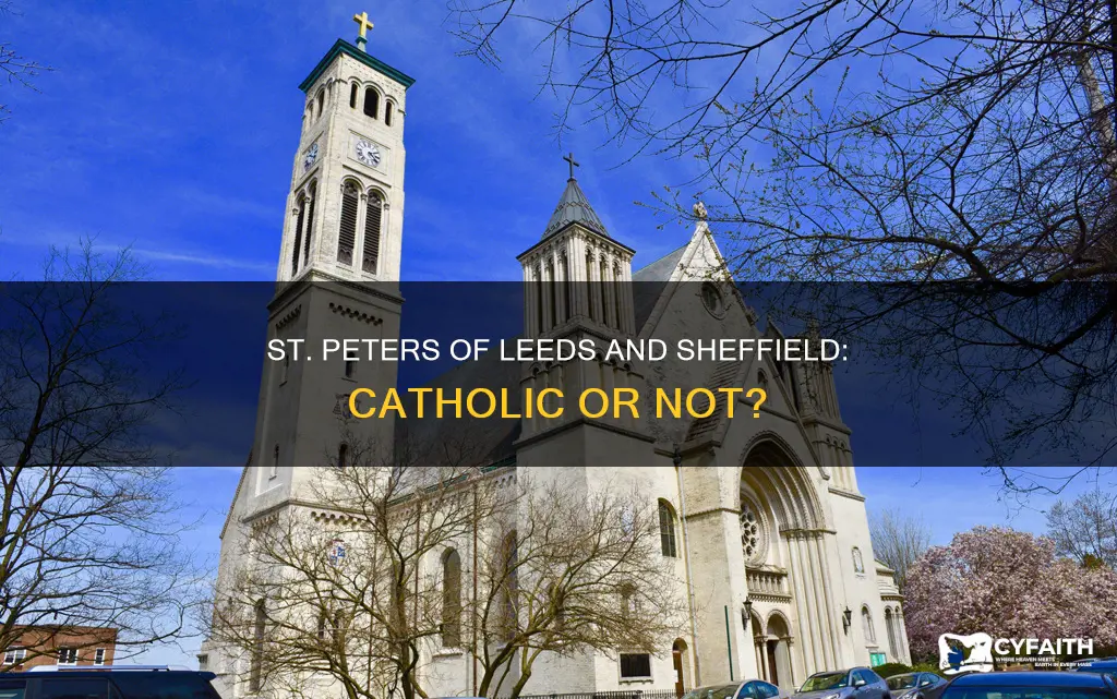 are st peters of leeds and sheffield catholic