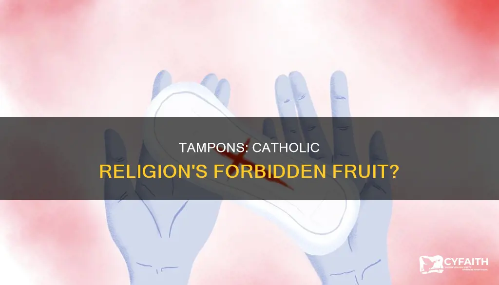 are tampons against the catholic religion