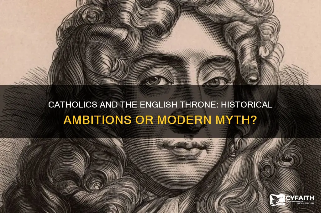 are the catholics after the throne ofd england a thought