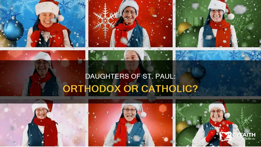 are the daughters of st paul orthodox catholic