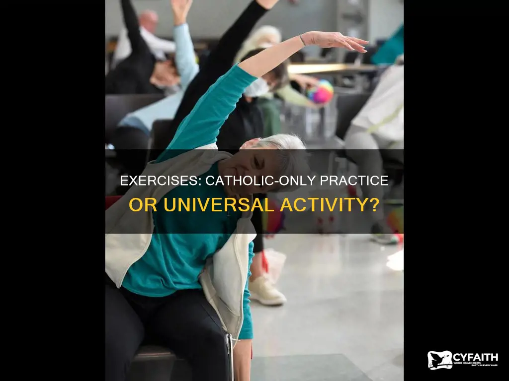 are the exercises only performed on catholic