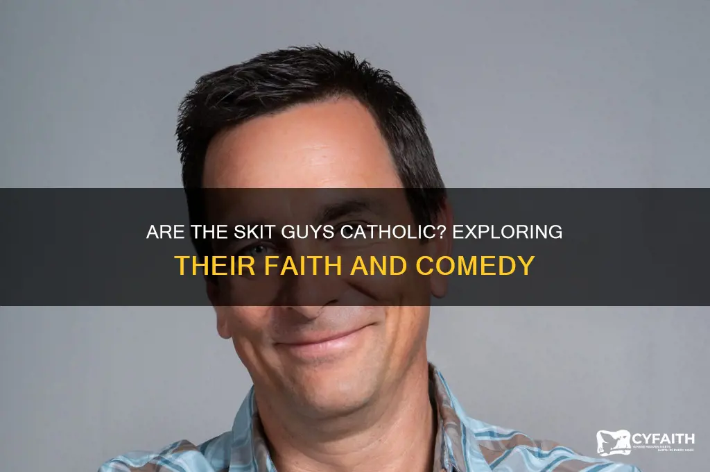 are the skit guys catholic
