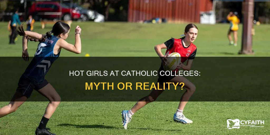 are there any hot girls at catholic colleges