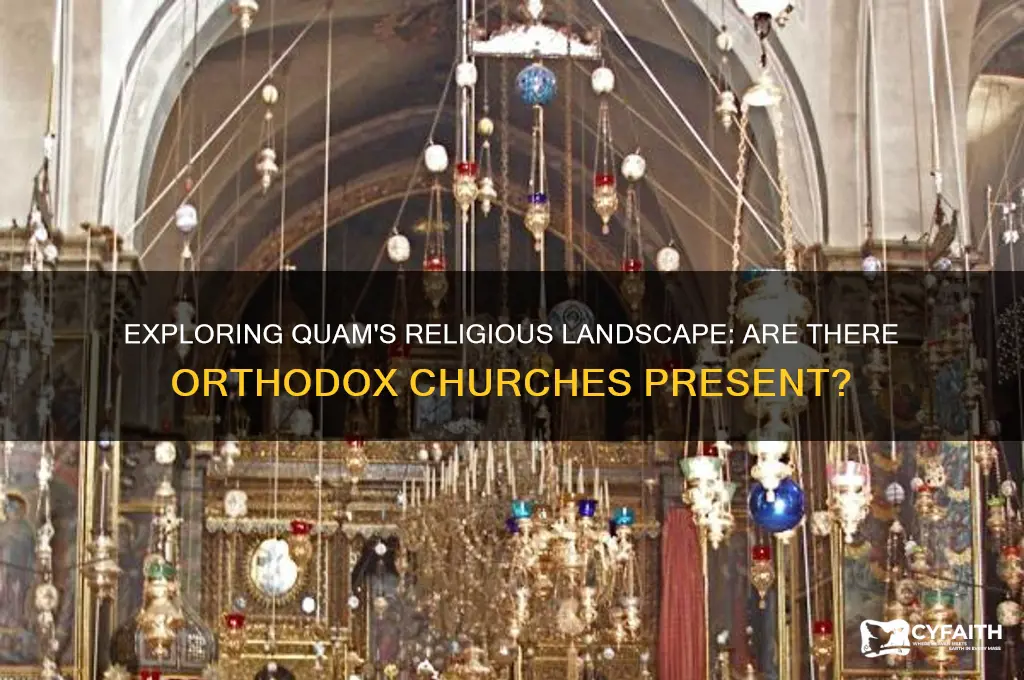 are there any orthodox churches in quam