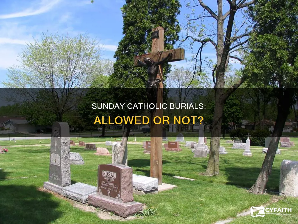 are there catholic burials on sunday