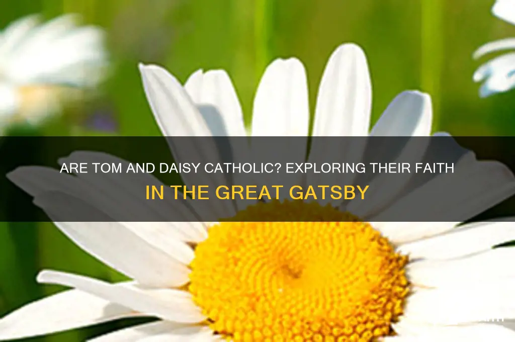 are tom and daisy catholic
