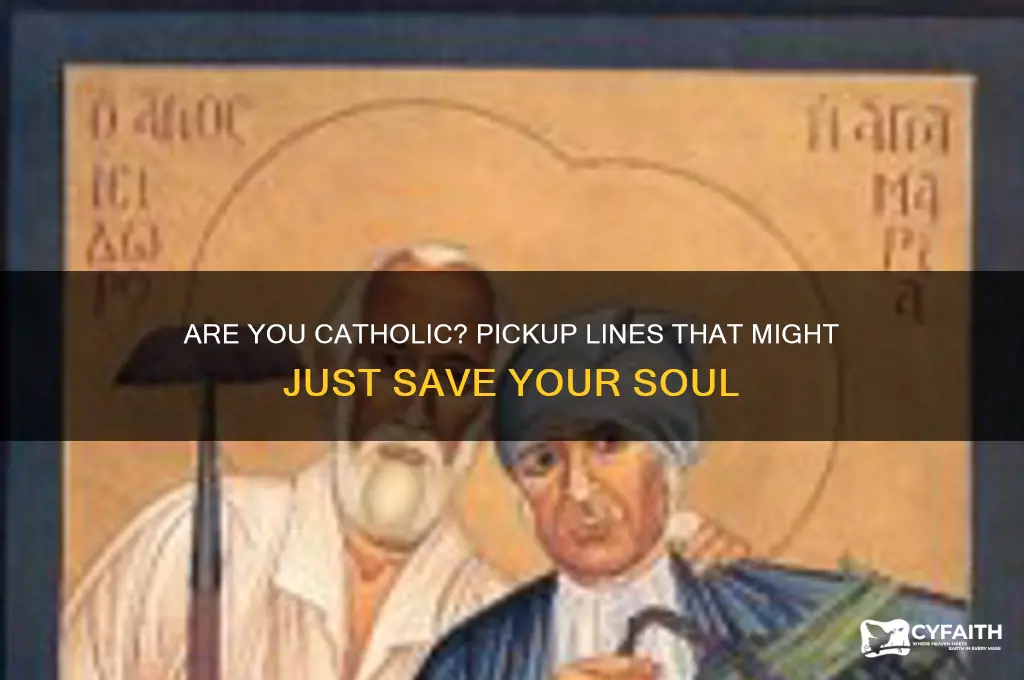 are you catholic pickup line