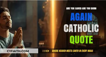 Are You Saved? Exploring Born Again Catholic Quotes and Beliefs