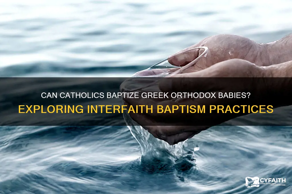 can a catholic baptize a greek orthodox baby