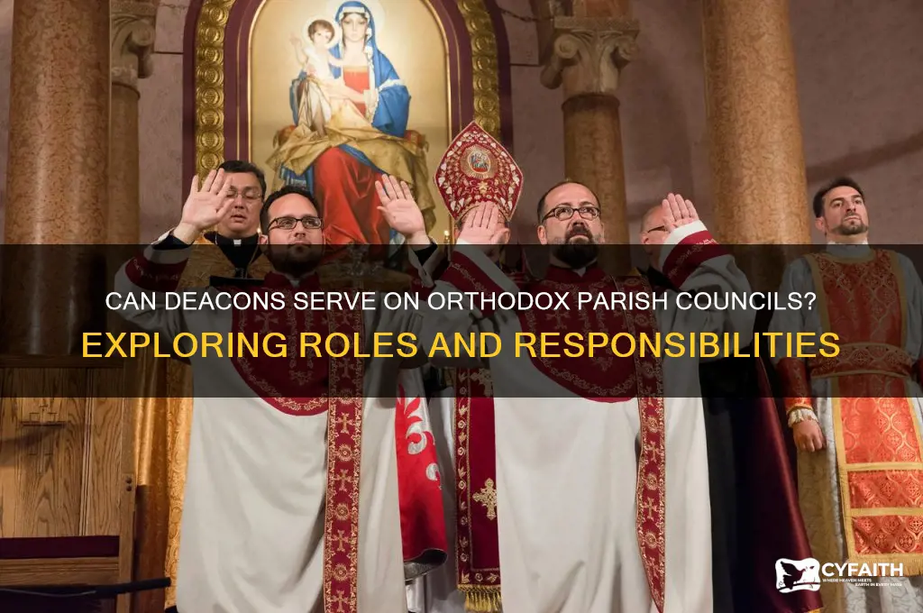 can a deacon serve on an orthodox parish council