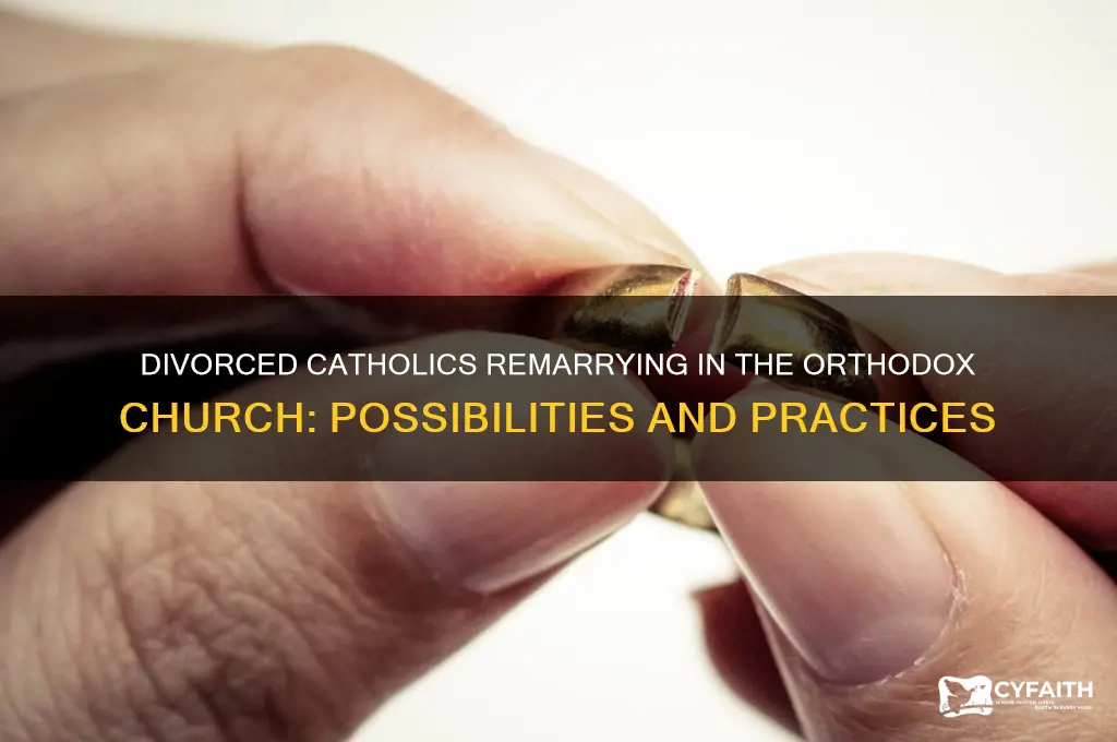 can a divorced catholic remarry in the orthodox church