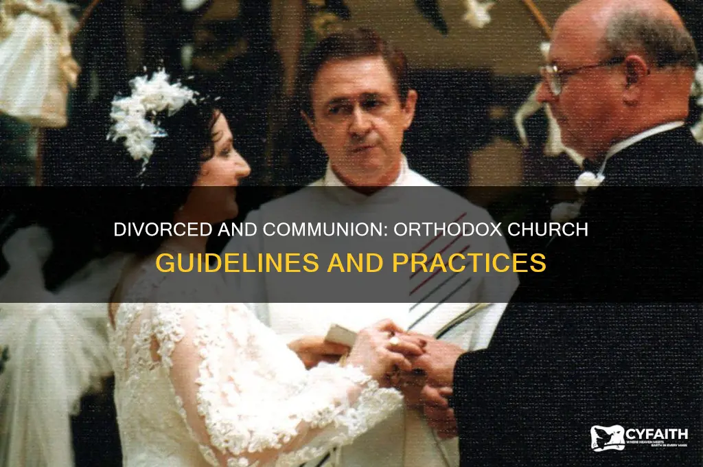 can a divorced person take commuion in orthodox church