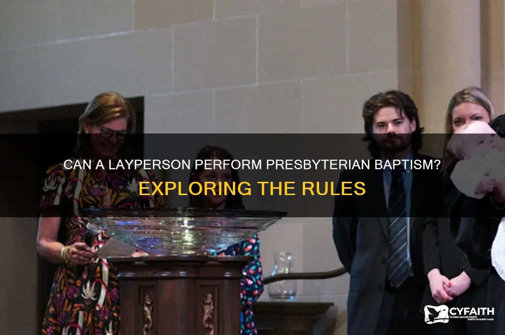 can a lay person baptize someone presbyterian