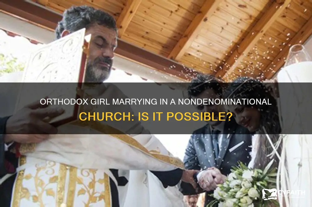 can a orthodox girl get married in a nondenominational church