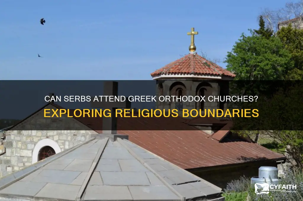 can a serb go to a greek orthodox church