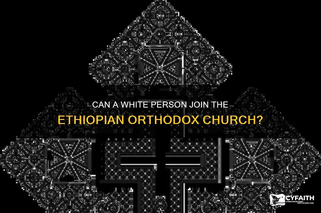 can a white person become ethiopian orthodox