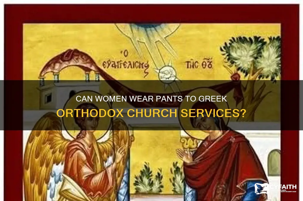 can a woman wear pants to a greek orthodox church