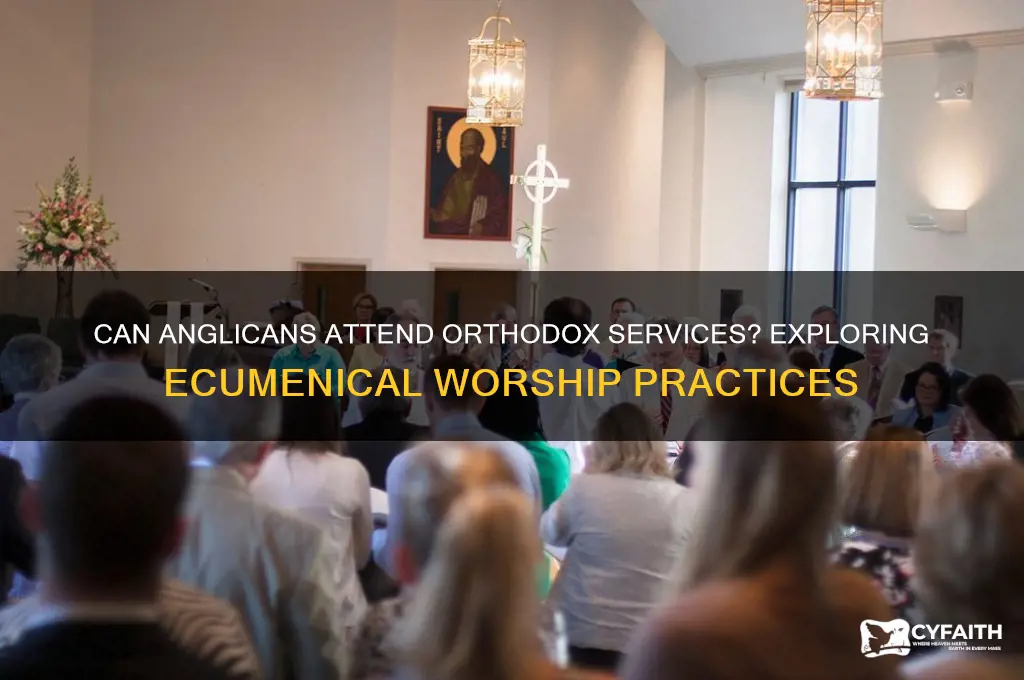 can an anglican attemd orthodox service