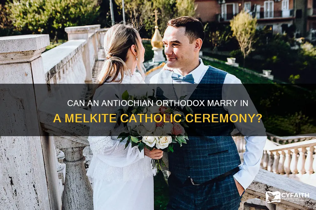 can an antochian orthodox be married by a melkite catholic