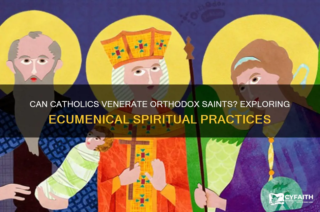 can catholic venerate orthodox saint