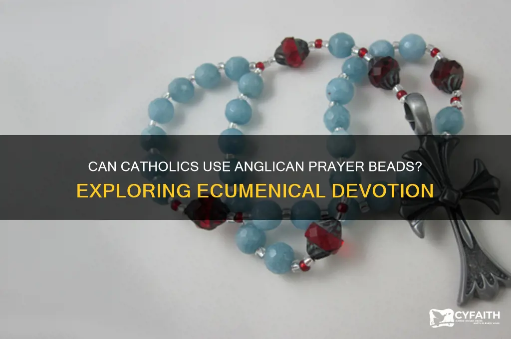 can catholics say anglican prayer beads