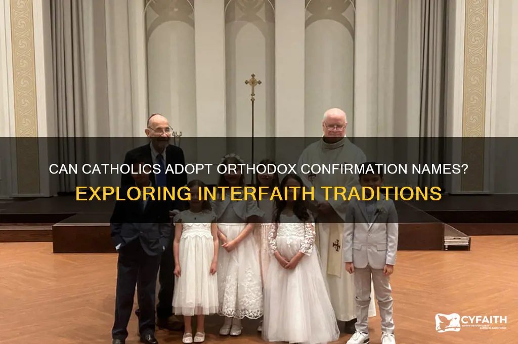 can catholics take an orthodox confirmation name