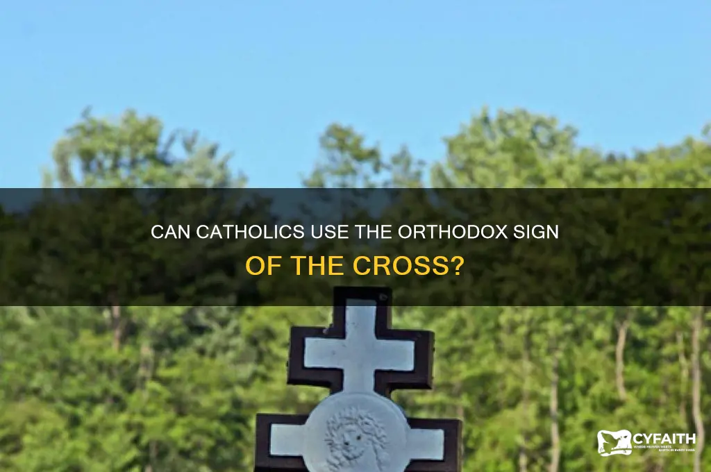 can ctholics make the orthodox sign of the cross
