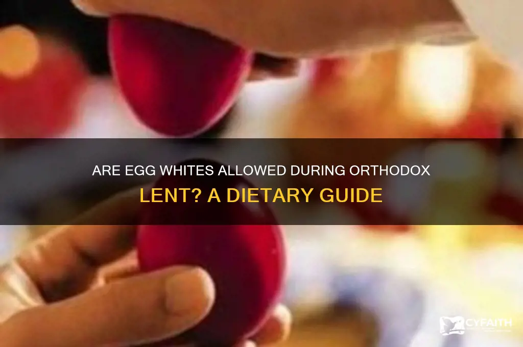 can egg whites be eaten during orthodox lent