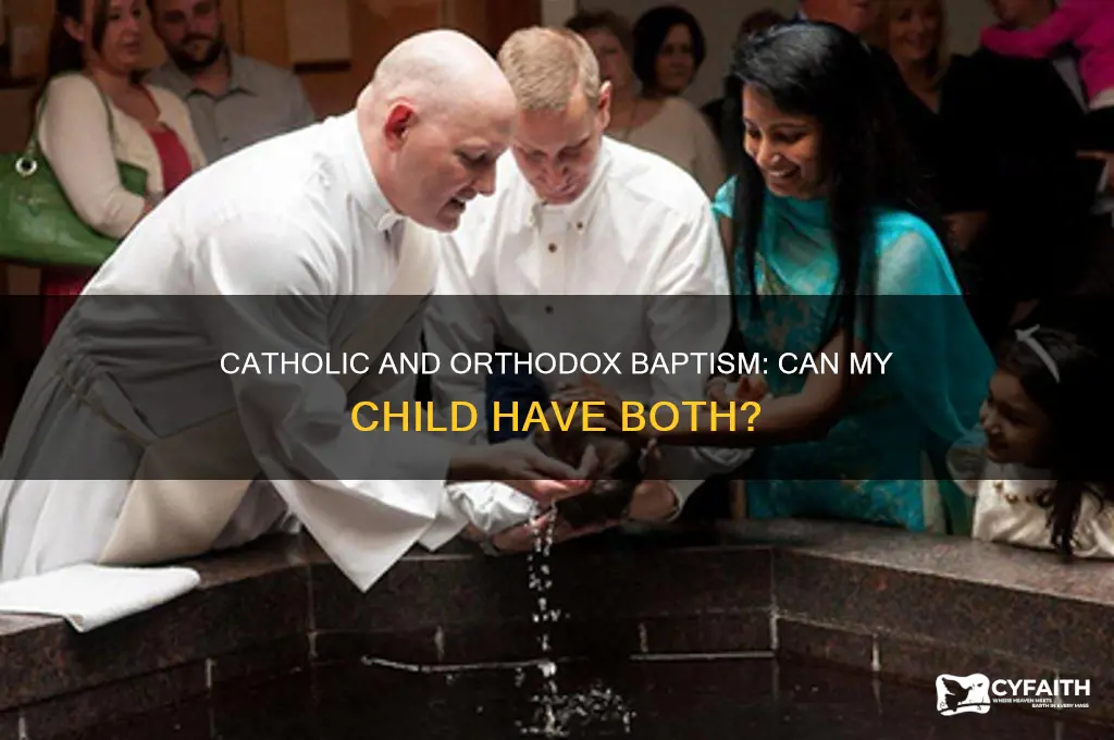 can i baptise my child catholic and orthodox