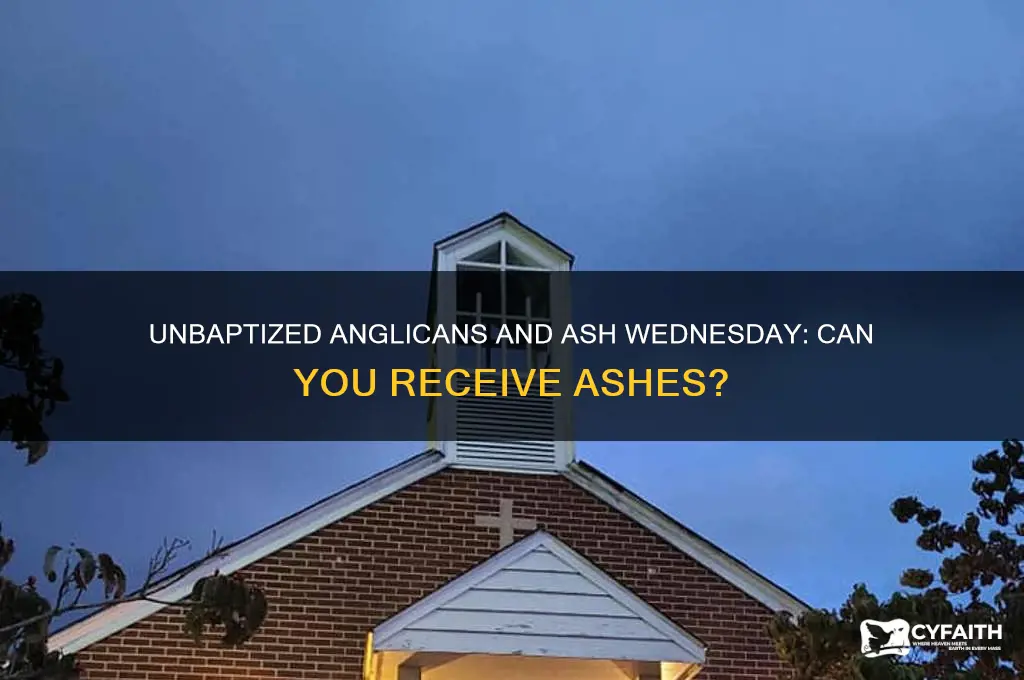 can i receive ashes if i am not baptized anglican