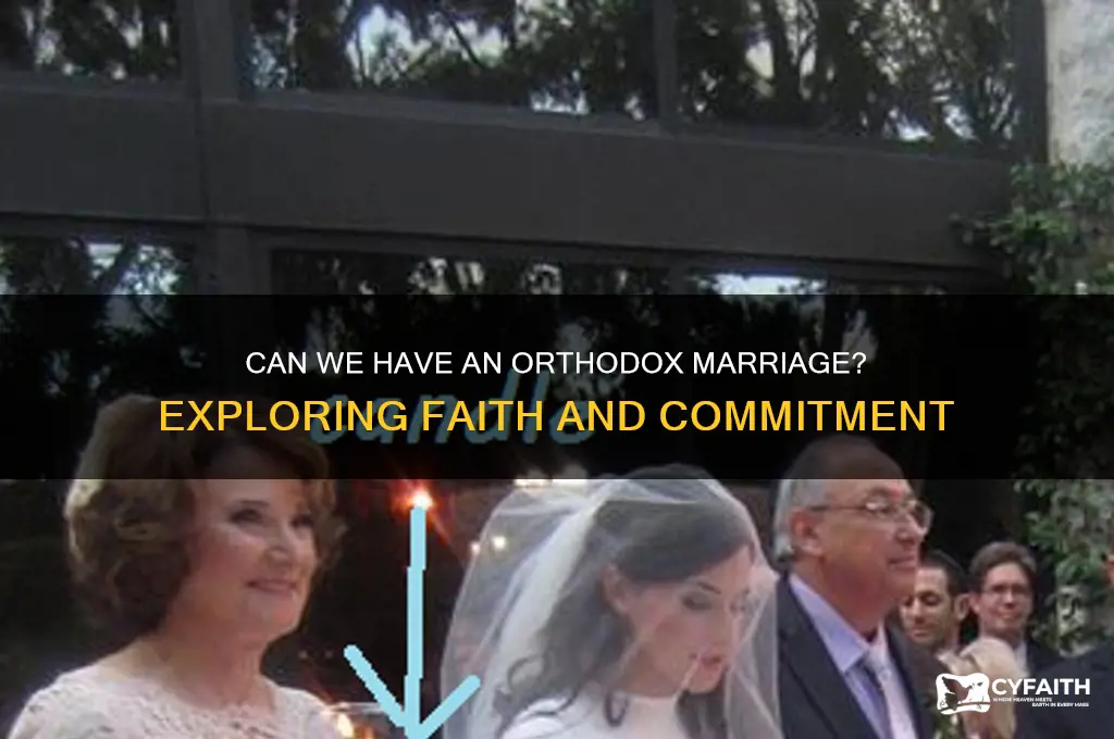 can my wife and i have an orthodox marriage