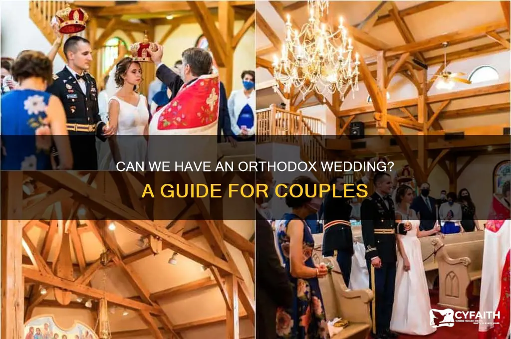 can my wife and i have an orthodox wedding ceremony