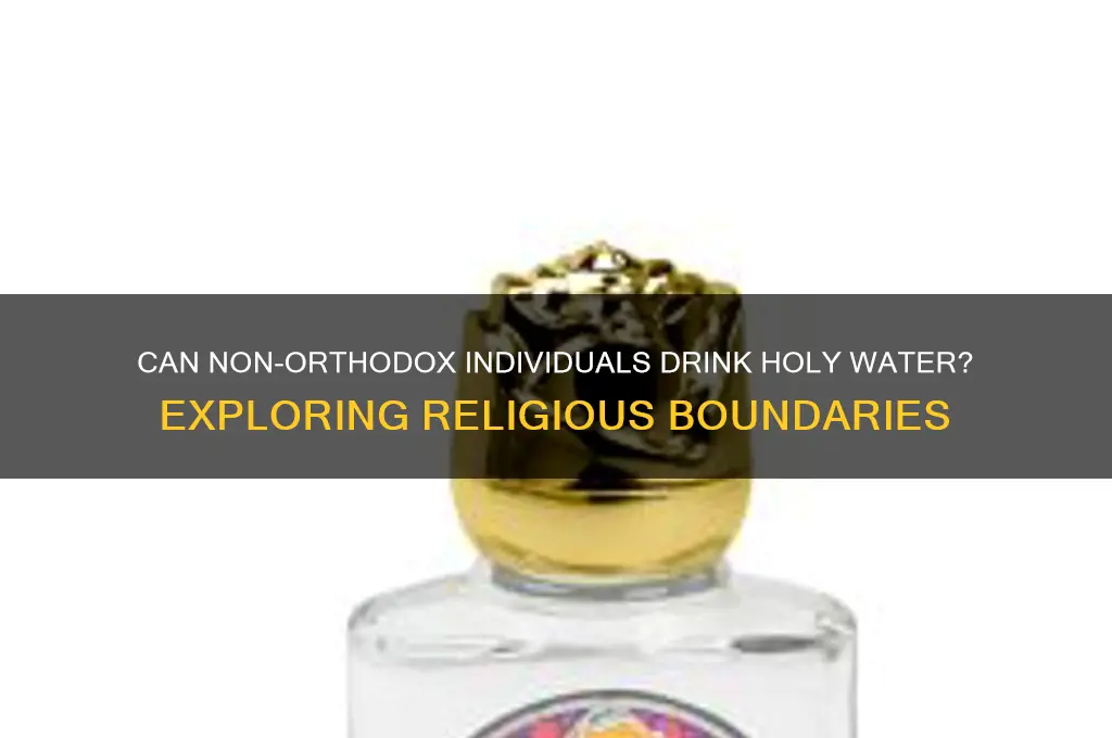 can non orthodox drink holy water