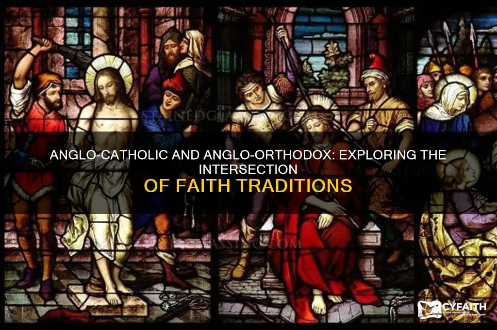 can on be both anglo-catholic and anglo-orthodox