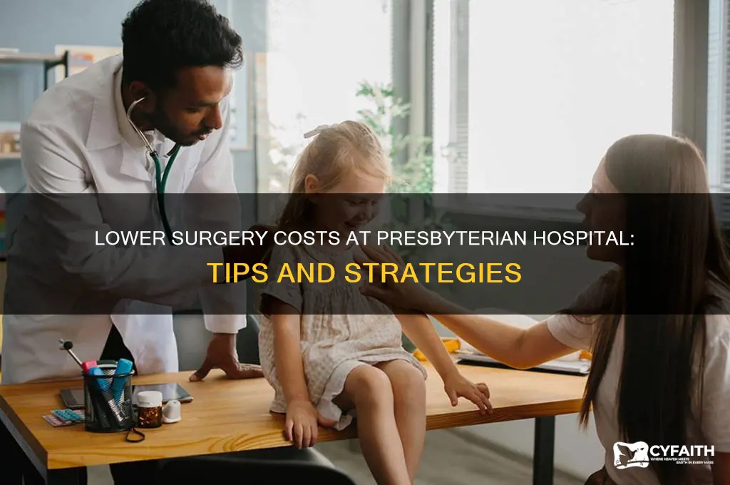 can one get reduced costs for surgery at presbyterian hospital