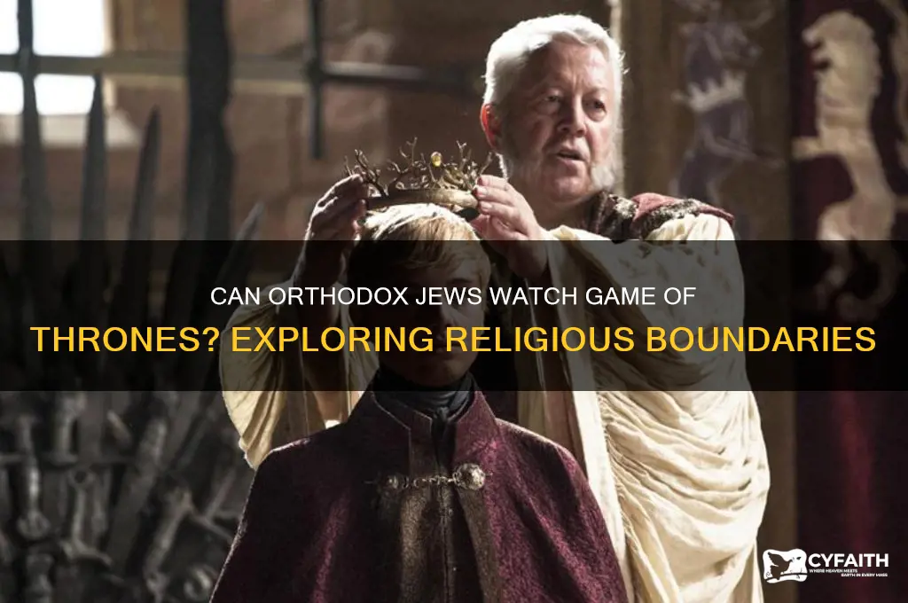 can orthodox hewish watcn game of ghrones