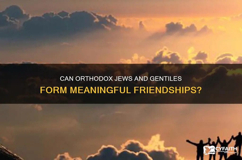 can orthodox jews be friends with gentiles
