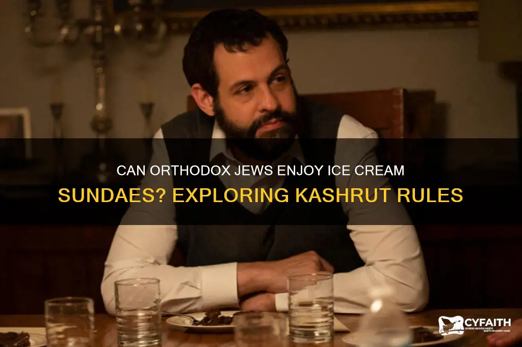 can orthodox jews eat ice cream sundaes